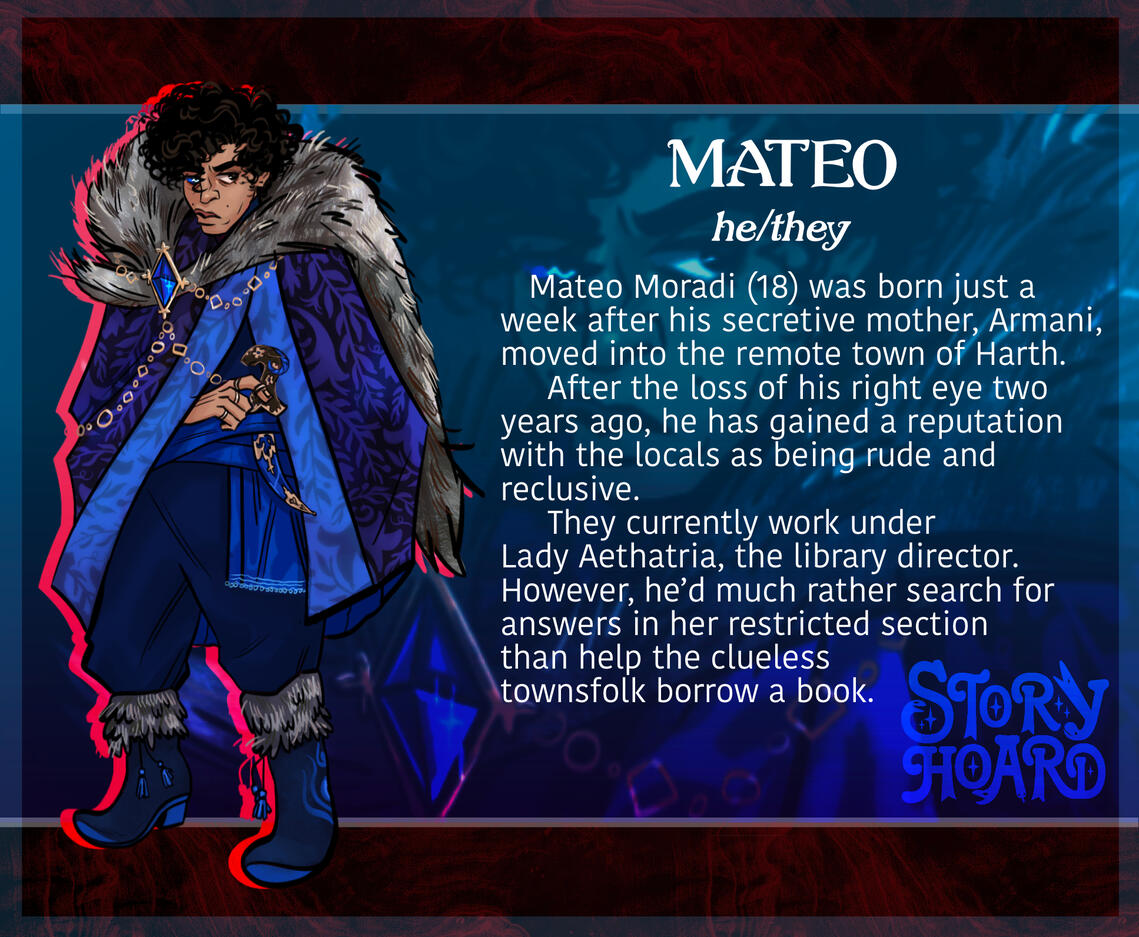 Mateo - A pale older teen in too many layers of fine thick blue fabric and a wolf skin cape. A huge sapphire pendant attached to a chain binds his outfit together. His dark curled mop of hair hangs almost to his deep dark circles. His right eye is a blue g