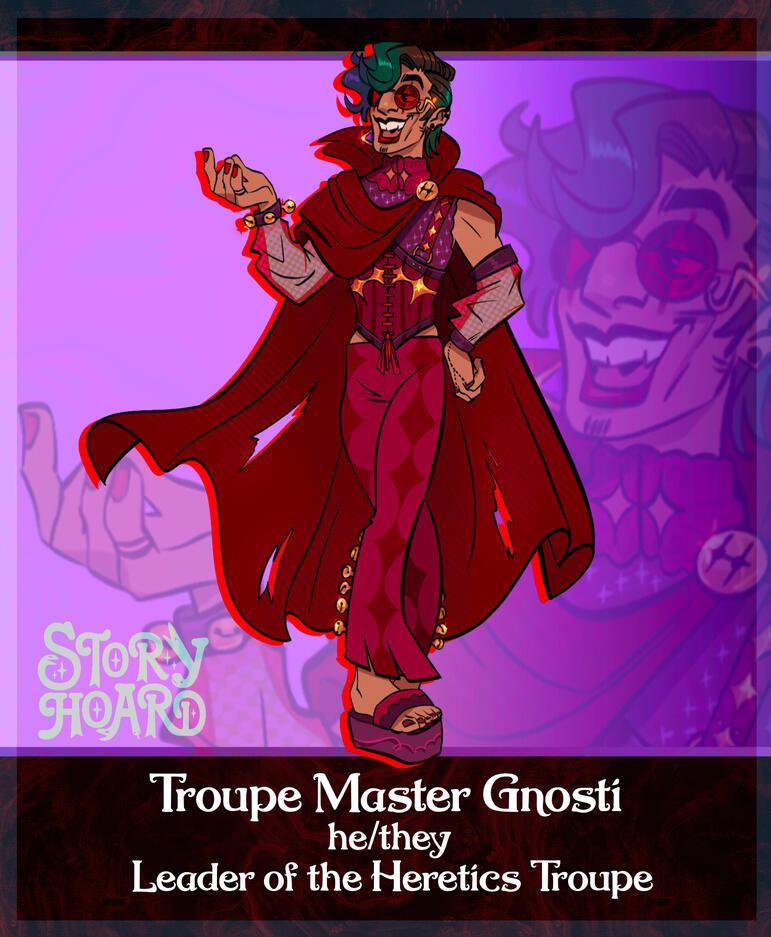 Troupe Master Gnosti - The head of the heretics troupe is dawning the height of clown fashion. A flowing cape comes down to the bottom of his bell adorned pants. He wears dark red sunglasses. He seems very proud of himself.